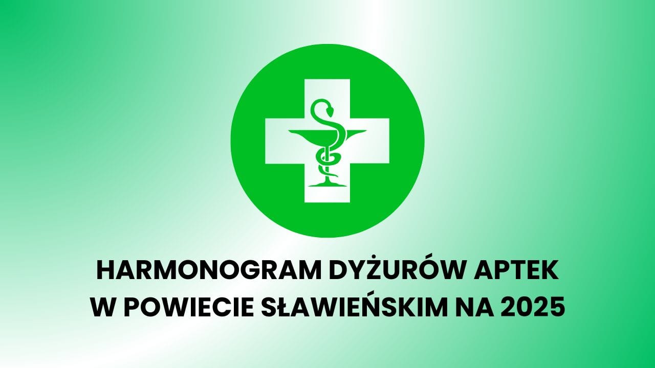 HARMONOGRAM DYŻURÓW APTEK W POWIECIE SŁAWIEŃSKIM NA 2025 r.